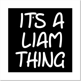 IT'S A LIAM THING Funny Birthday Men Name Gift Idea Posters and Art